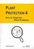 PLANT PROTECTION 4: HOW TO DIAGNOSE PLANT PROBLEMS